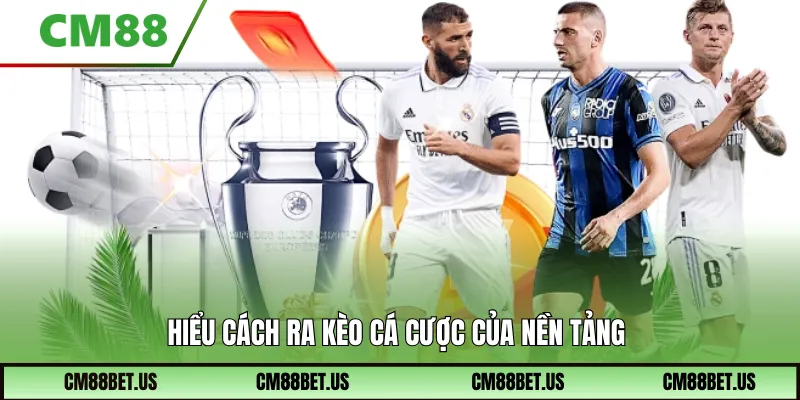 Hiểu cách ra kèo cá cược của nền tảng