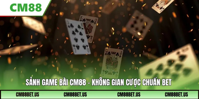 Sảnh game bài CM88 – Không gian cược chuẩn BET